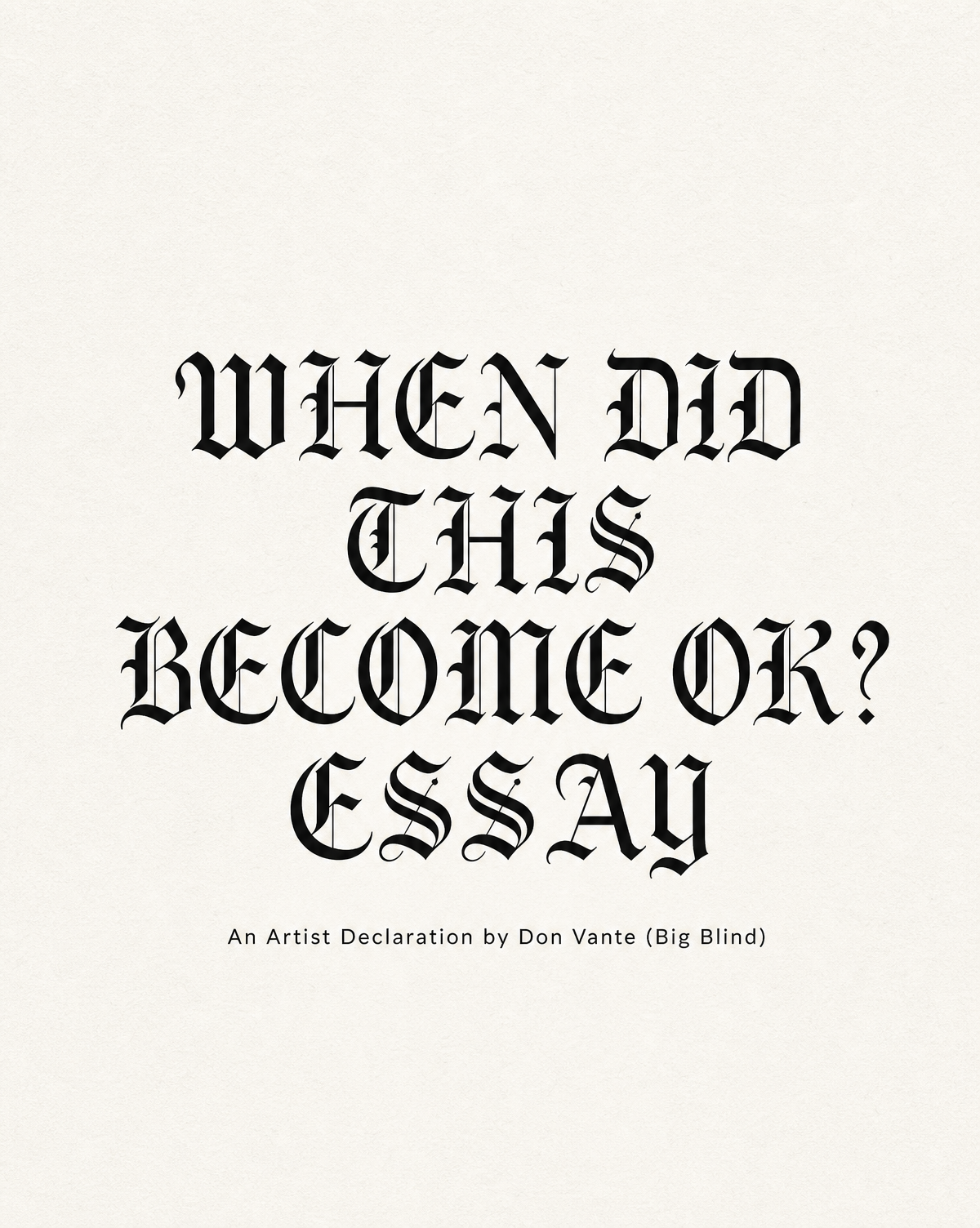 Cover for WHEN DID THIS BECOME OK ESSAY, an artist declaration by Don Vante (Big Blind)